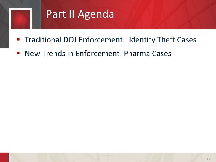 Part II Agenda § Traditional DOJ Enforcement: Identity Theft Cases § New Trends in