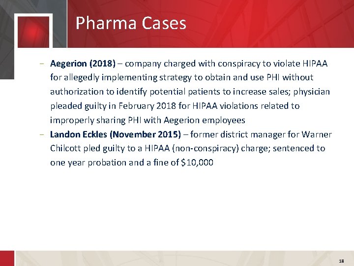 Pharma Cases − Aegerion (2018) – company charged with conspiracy to violate HIPAA for