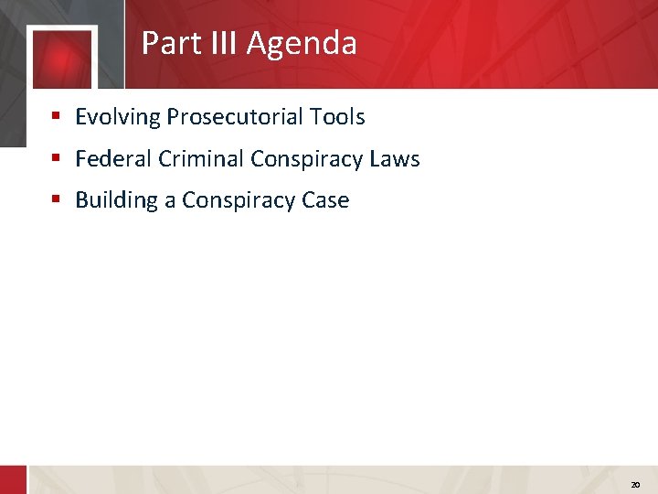 Part III Agenda § Evolving Prosecutorial Tools § Federal Criminal Conspiracy Laws §INDICATED Building