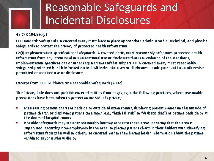 Reasonable Safeguards and Incidental Disclosures 45 CFR 164. 530(c) (1) Standard: Safeguards. A covered