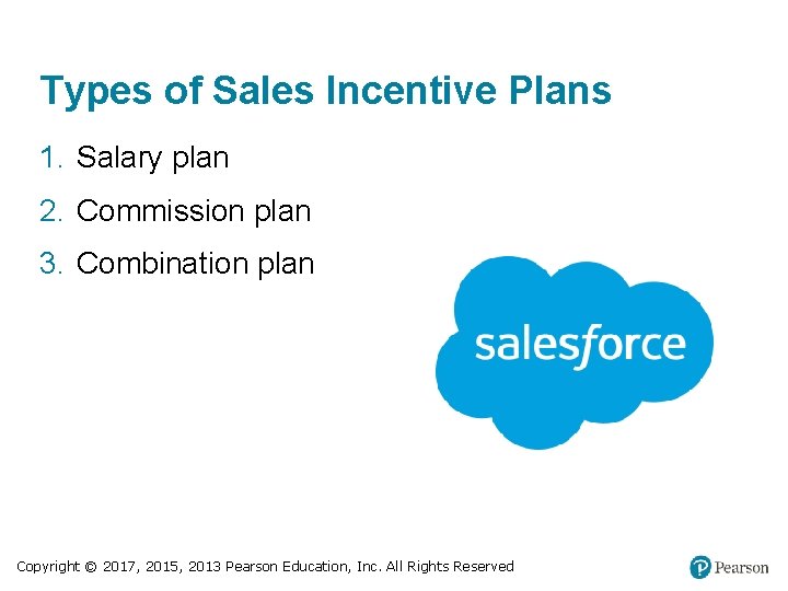 Types of Sales Incentive Plans 1. Salary plan 2. Commission plan 3. Combination plan