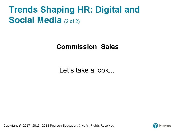 Trends Shaping HR: Digital and Social Media (2 of 2) Commission Sales Let’s take