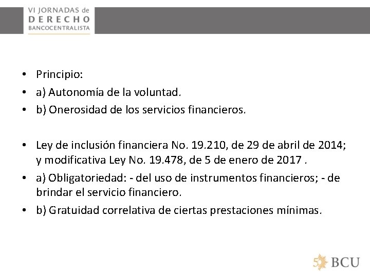  • Principio: • a) Autonomía de la voluntad. • b) Onerosidad de los