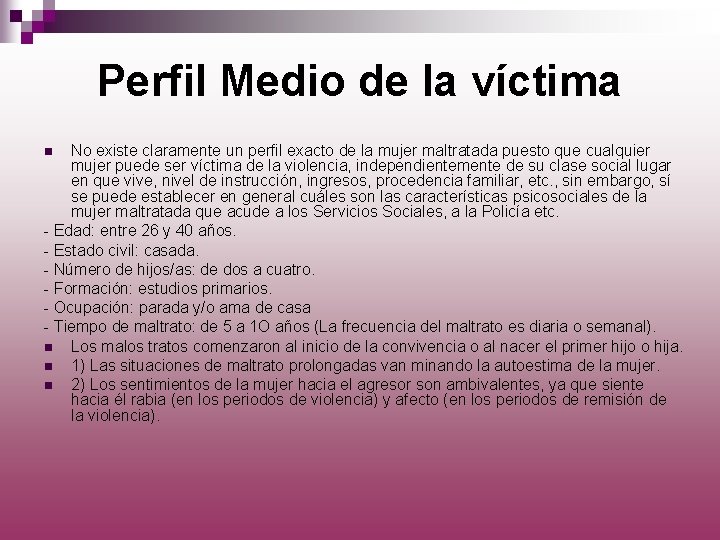 Perfil Medio de la víctima No existe claramente un perfil exacto de la mujer