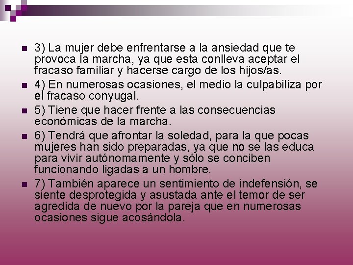 n n n 3) La mujer debe enfrentarse a la ansiedad que te provoca