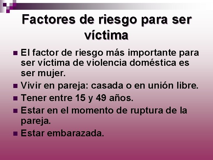 Factores de riesgo para ser víctima El factor de riesgo más importante para ser
