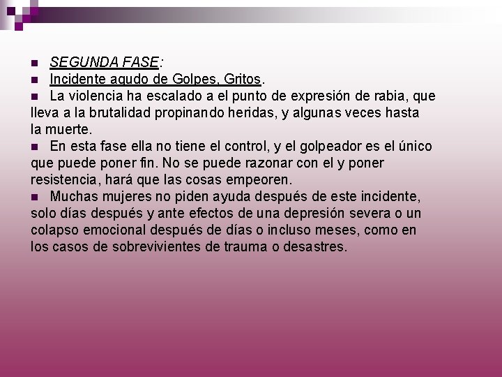 SEGUNDA FASE: n Incidente agudo de Golpes, Gritos. n La violencia ha escalado a