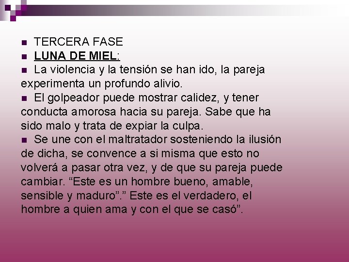 TERCERA FASE n LUNA DE MIEL: n La violencia y la tensión se han