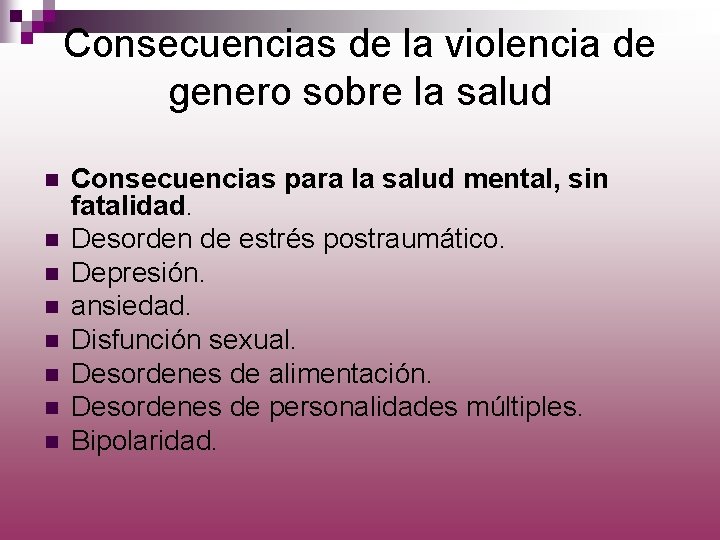 Consecuencias de la violencia de genero sobre la salud n n n n Consecuencias