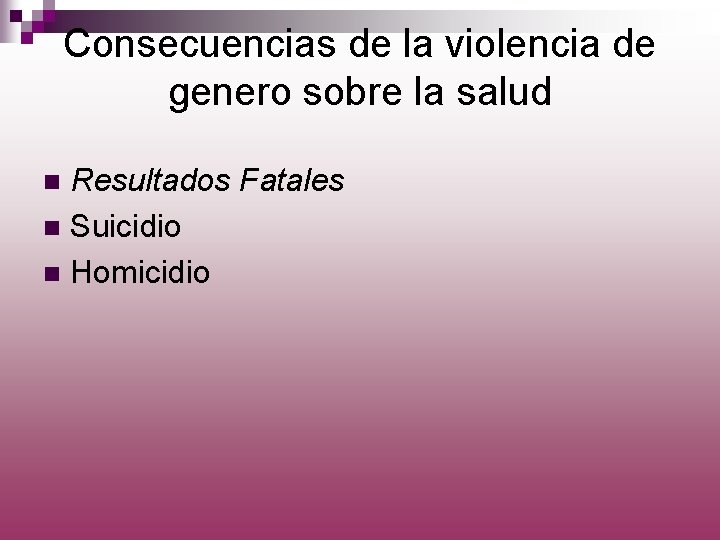 Consecuencias de la violencia de genero sobre la salud Resultados Fatales n Suicidio n