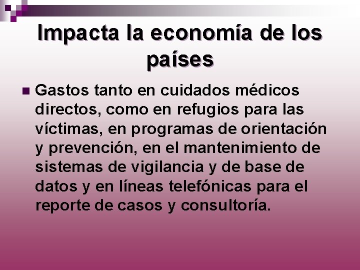 Impacta la economía de los países n Gastos tanto en cuidados médicos directos, como