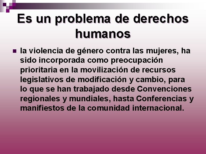 Es un problema de derechos humanos n la violencia de género contra las mujeres,