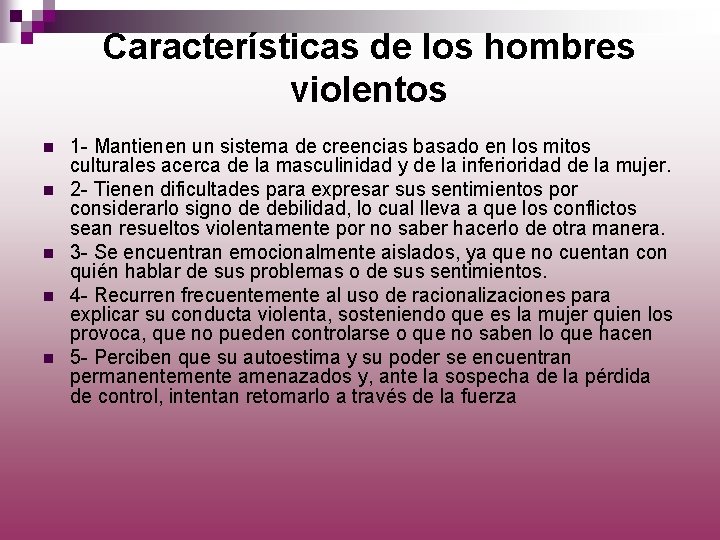Características de los hombres violentos n n n 1 - Mantienen un sistema de