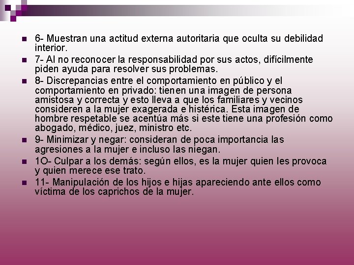 n n n 6 - Muestran una actitud externa autoritaria que oculta su debilidad
