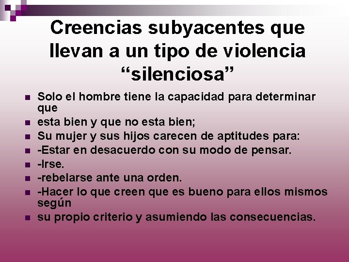 Creencias subyacentes que llevan a un tipo de violencia “silenciosa” n n n n