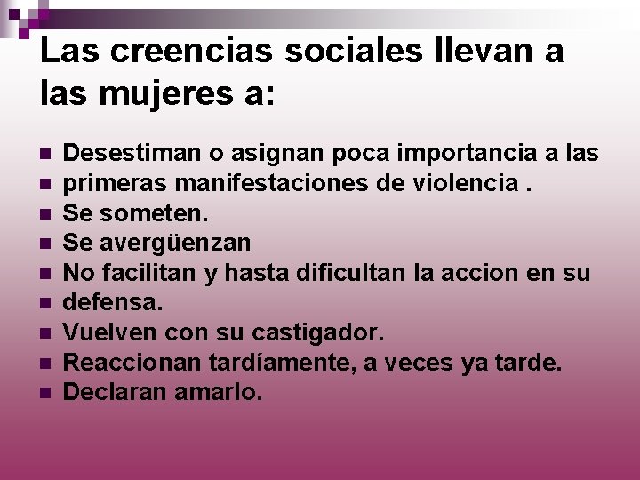Las creencias sociales llevan a las mujeres a: n n n n n Desestiman
