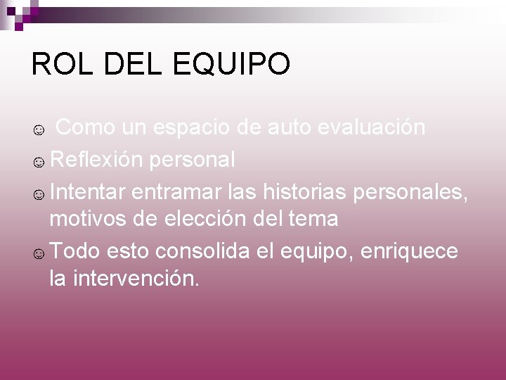 ROL DEL EQUIPO Como un espacio de auto evaluación ☺ Reflexión personal ☺ Intentar