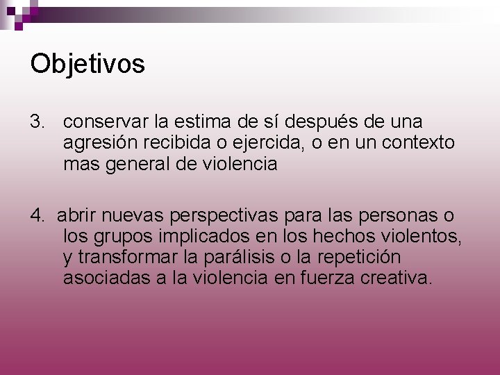 Objetivos 3. conservar la estima de sí después de una agresión recibida o ejercida,