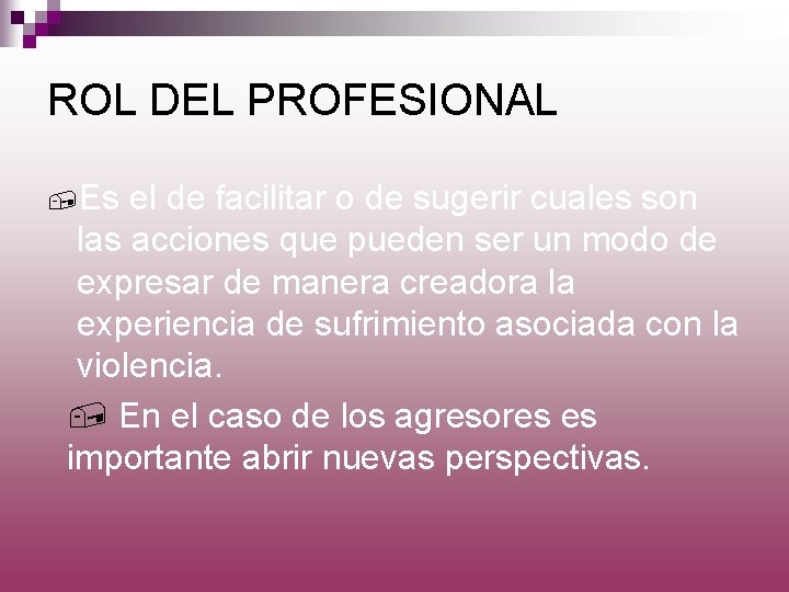 ROL DEL PROFESIONAL , Es el de facilitar o de sugerir cuales son las