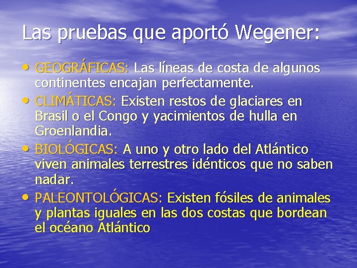 Las pruebas que aportó Wegener: • GEOGRÁFICAS: Las líneas de costa de algunos •