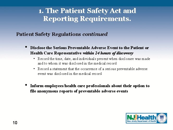 1. The Patient Safety Act and Reporting Requirements. Patient Safety Regulations continued • Disclose