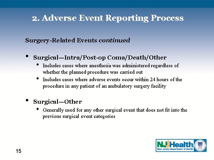 2. Adverse Event Reporting Process Surgery-Related Events continued • Surgical—Intra/Post-op Coma/Death/Other • • •