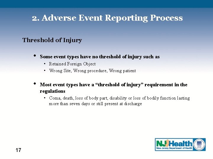 2. Adverse Event Reporting Process Threshold of Injury • Some event types have no