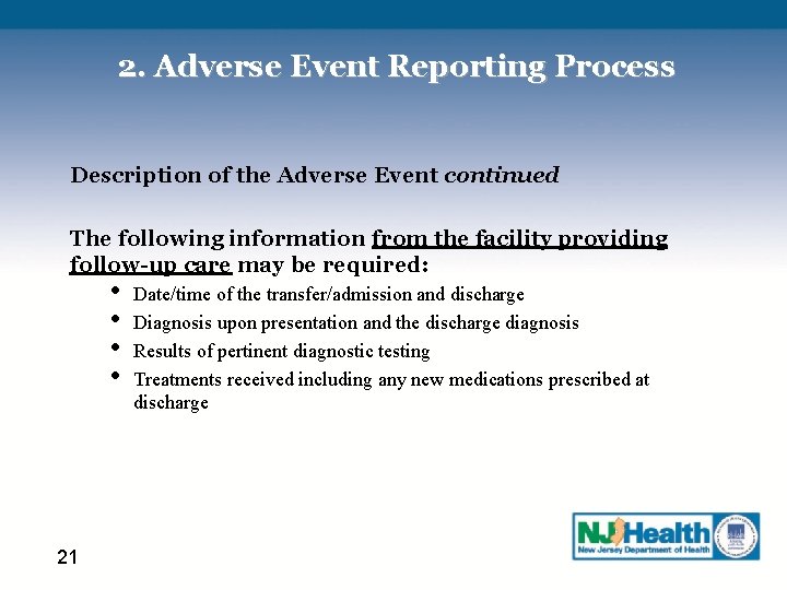 2. Adverse Event Reporting Process Description of the Adverse Event continued The following information