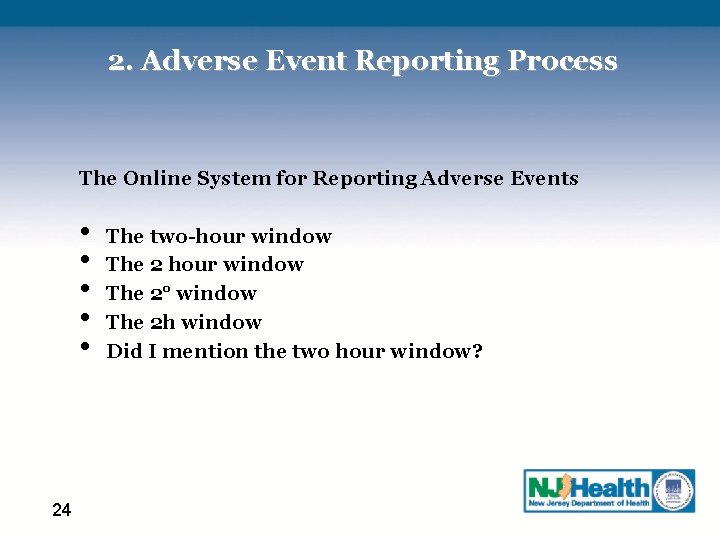 2. Adverse Event Reporting Process The Online System for Reporting Adverse Events • •