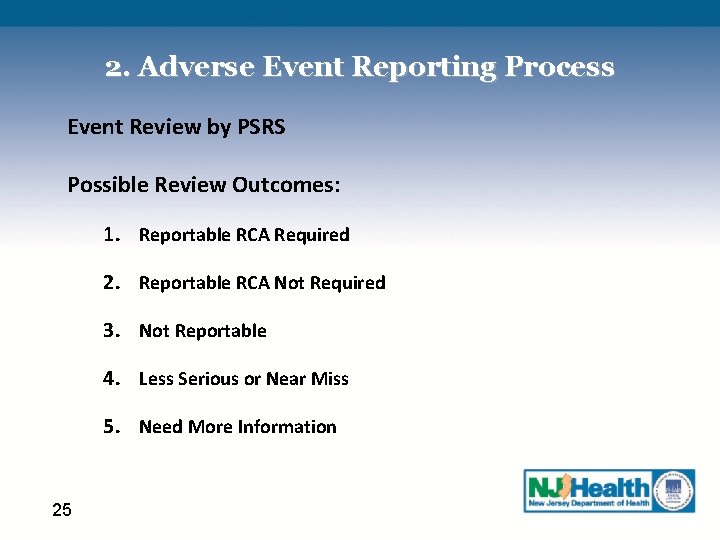 2. Adverse Event Reporting Process Event Review by PSRS Possible Review Outcomes: 1. Reportable