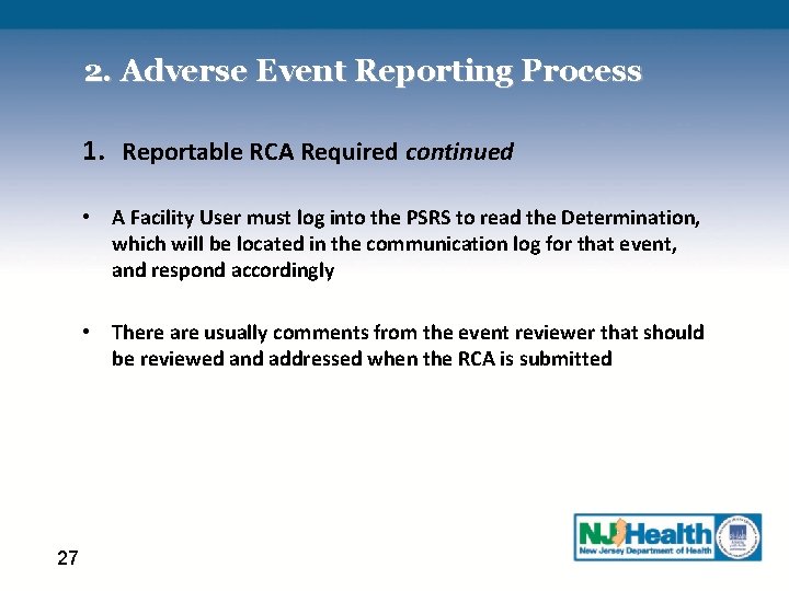 2. Adverse Event Reporting Process 1. Reportable RCA Required continued • A Facility User