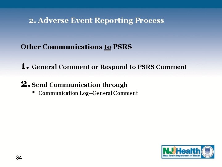 2. Adverse Event Reporting Process Other Communications to PSRS 1. General Comment or Respond