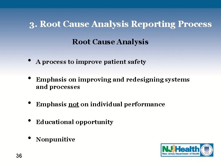 3. Root Cause Analysis Reporting Process Root Cause Analysis • • 36 A process