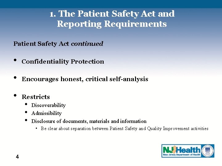 1. The Patient Safety Act and Reporting Requirements Patient Safety Act continued • Confidentiality