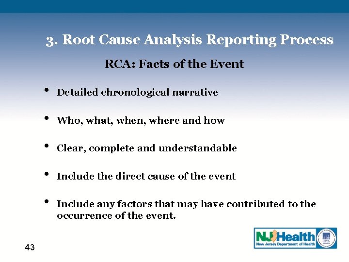 3. Root Cause Analysis Reporting Process RCA: Facts of the Event • Detailed chronological