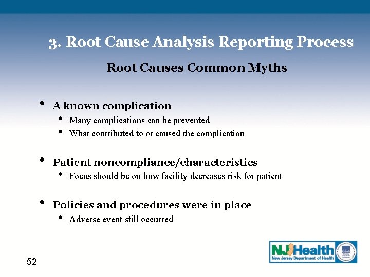 3. Root Cause Analysis Reporting Process Root Causes Common Myths • • • 52