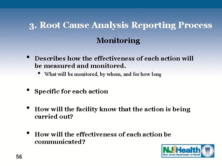 3. Root Cause Analysis Reporting Process Monitoring • Describes how the effectiveness of each