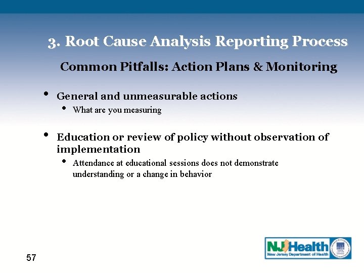 3. Root Cause Analysis Reporting Process Common Pitfalls: Action Plans & Monitoring • •