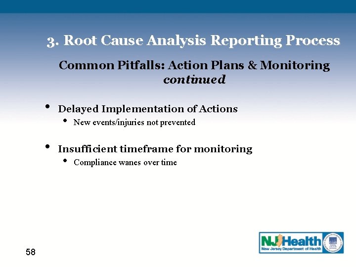 3. Root Cause Analysis Reporting Process Common Pitfalls: Action Plans & Monitoring continued •
