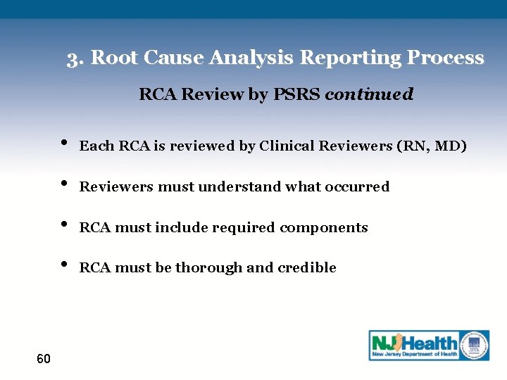 3. Root Cause Analysis Reporting Process RCA Review by PSRS continued 60 • Each