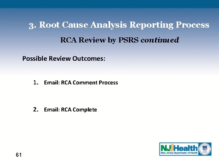 3. Root Cause Analysis Reporting Process RCA Review by PSRS continued Possible Review Outcomes: