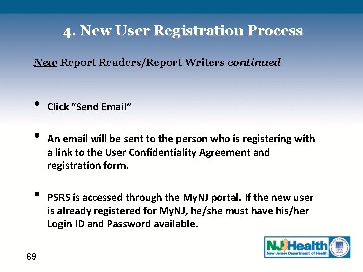4. New User Registration Process New Report Readers/Report Writers continued • • • 69