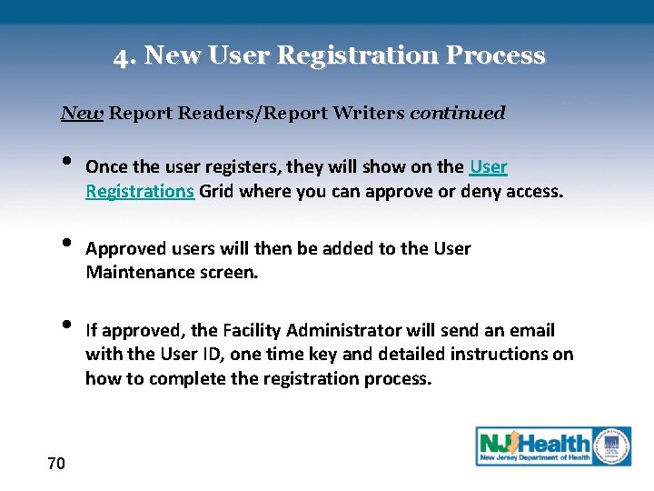 4. New User Registration Process New Report Readers/Report Writers continued • • • 70