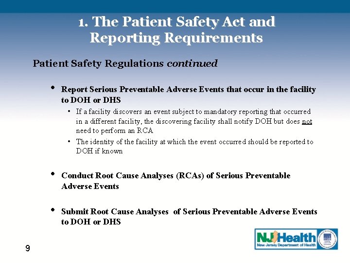 1. The Patient Safety Act and Reporting Requirements Patient Safety Regulations continued • Report