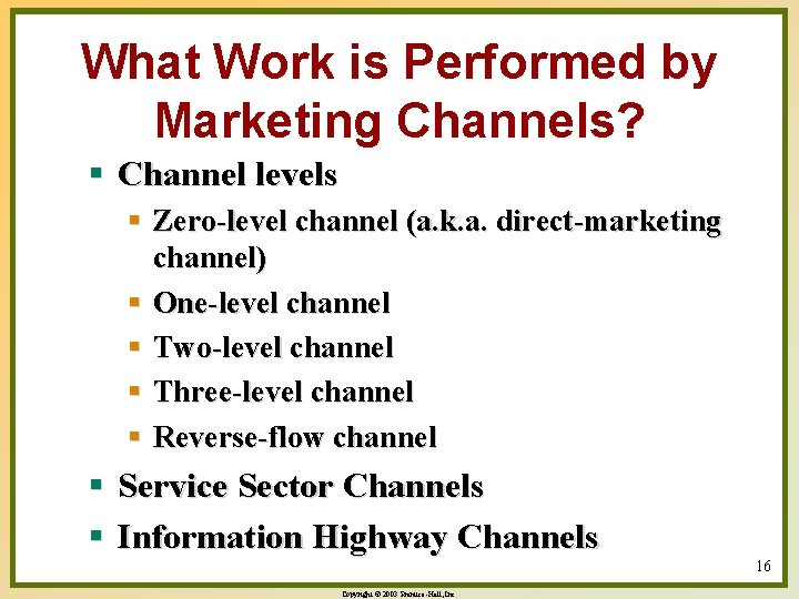What Work is Performed by Marketing Channels? § Channel levels § Zero-level channel (a.