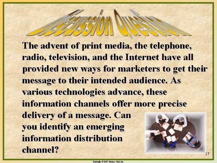 The advent of print media, the telephone, radio, television, and the Internet have all