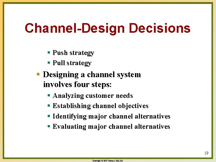 Channel-Design Decisions § Push strategy § Pull strategy § Designing a channel system involves