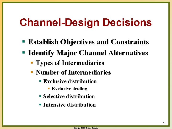 Channel-Design Decisions § Establish Objectives and Constraints § Identify Major Channel Alternatives § Types
