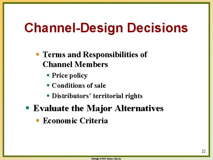 Channel-Design Decisions § Terms and Responsibilities of Channel Members § Price policy § Conditions