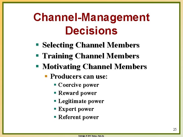 Channel-Management Decisions § § § Selecting Channel Members Training Channel Members Motivating Channel Members